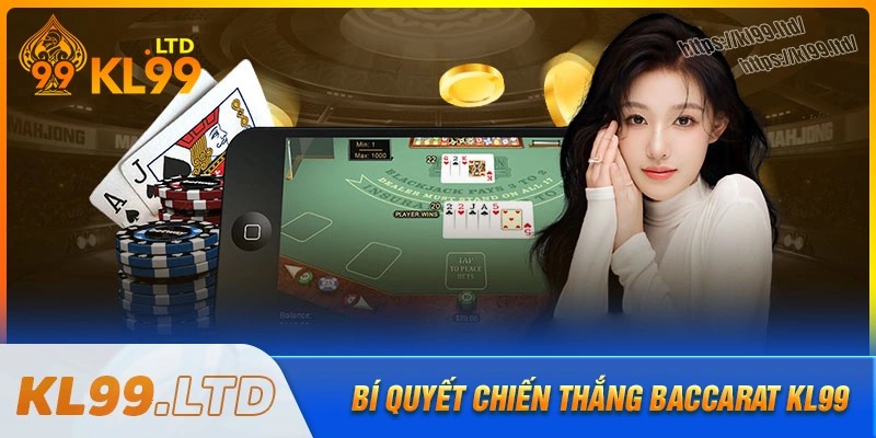 Bí mật nắm giữ bí quyết chiến thắng tại baccarat kl99