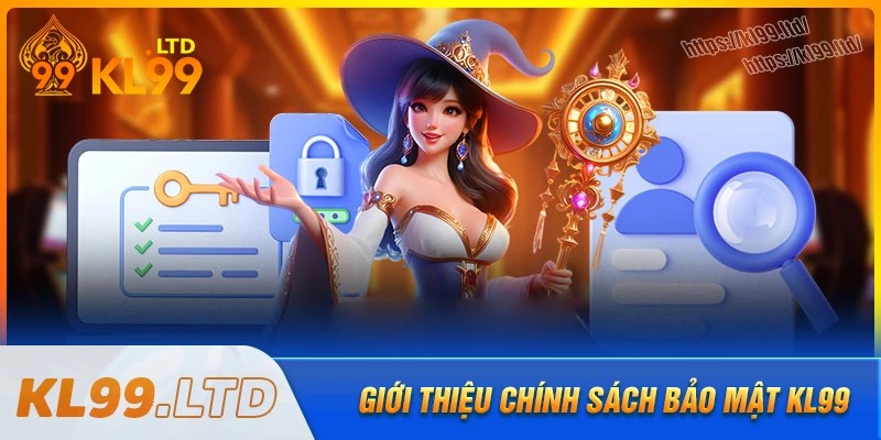 Tầm quan trọng của chính sách bảo mật kl99