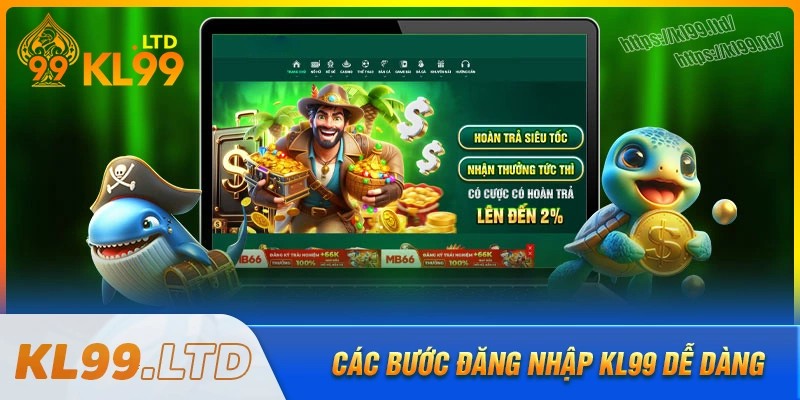 Các bước đăng nhập kl99 chi tiết, đơn giản cho tân thủ