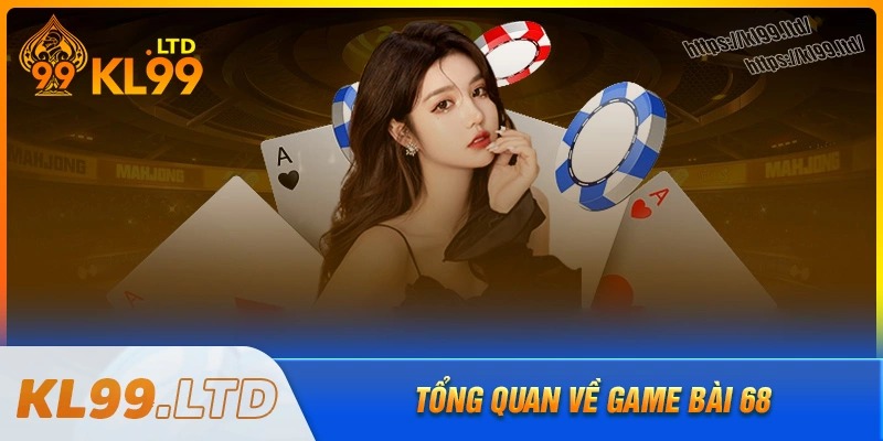 Tổng quan quá trình thành lập game bài 68