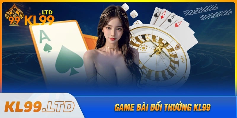 Game bài kl99 - Cổng game đổi thưởng hàng đầu Việt Nam