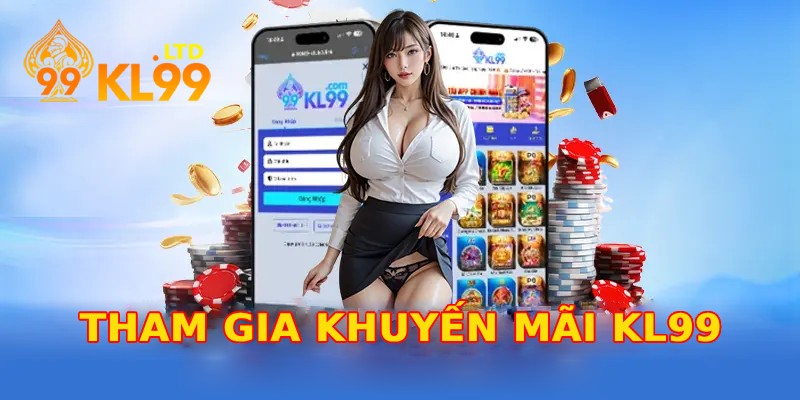 Tham gia nhận thưởng khuyến mãi KL99