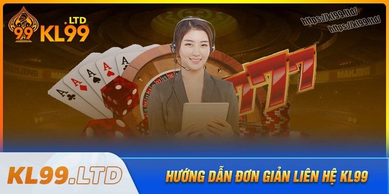 Hướng dẫn liên hệ kl99 chi tiết từng kênh phổ biến
