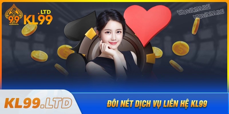 Giới thiệu về dịch vụ liên hệ kl99 của nhà cái