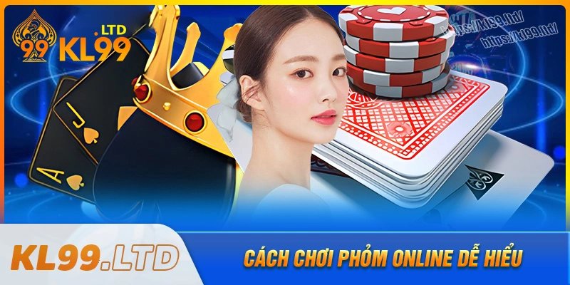 Chi tiết luật cá độ phỏm kl99 cho người mới
