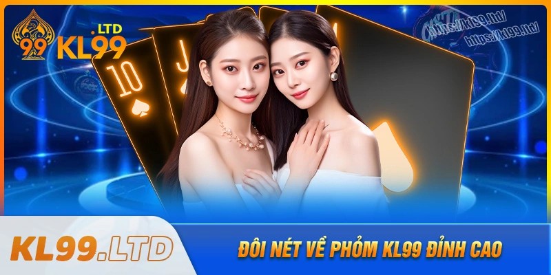 Đôi nét về phỏm kl99 đỉnh cao