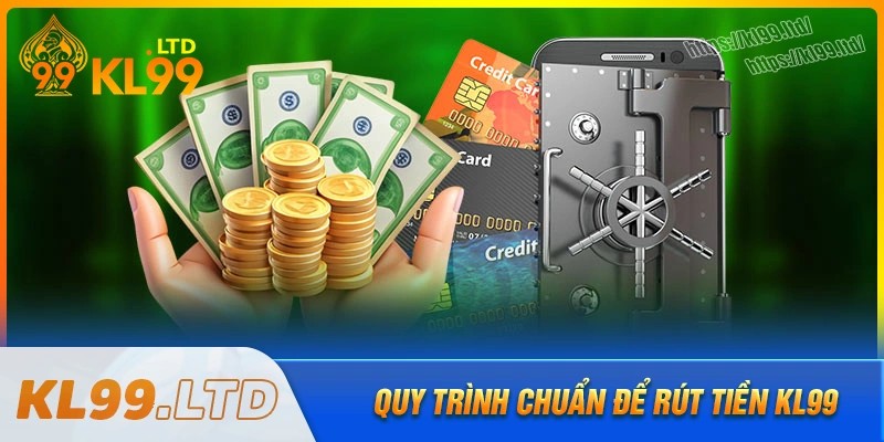 Hướng dẫn cách rút tiền kl99 cho tân thủ