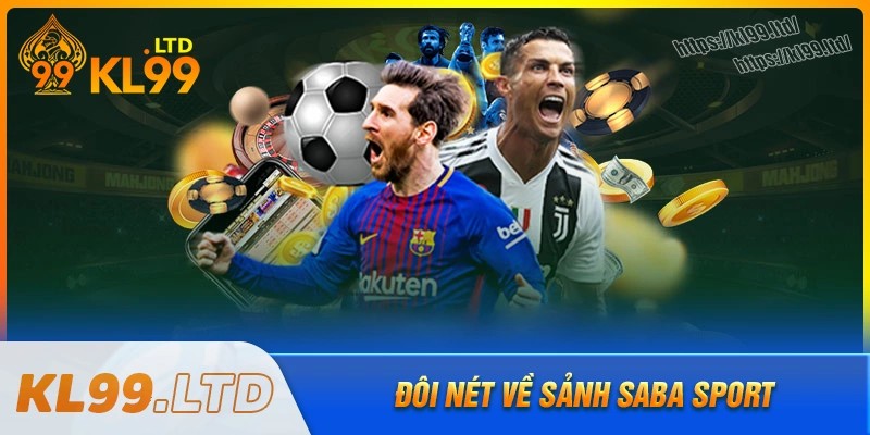 Tìm hiểu sơ lược về saba sport kl99