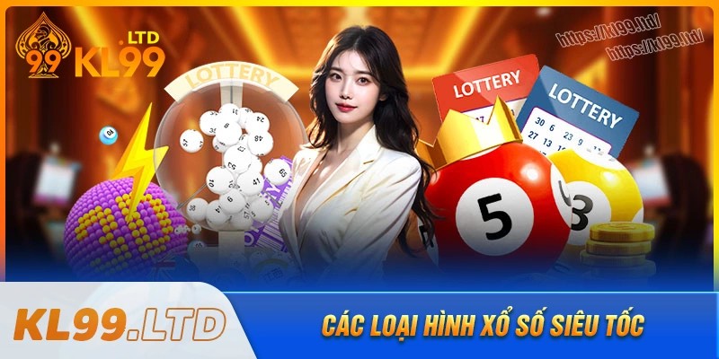 Tổng hợp các loại xổ số siêu tốc nổi bật trên kl99