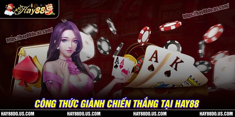 Công thức giành chiến thắng hiệu quả tại Hay88 APK