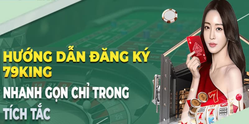 Cách đăng ký 79KING trong tích tắc