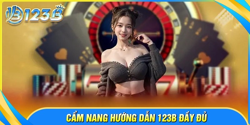 Cẩm nang hướng dẫn 123B dành cho người mới
