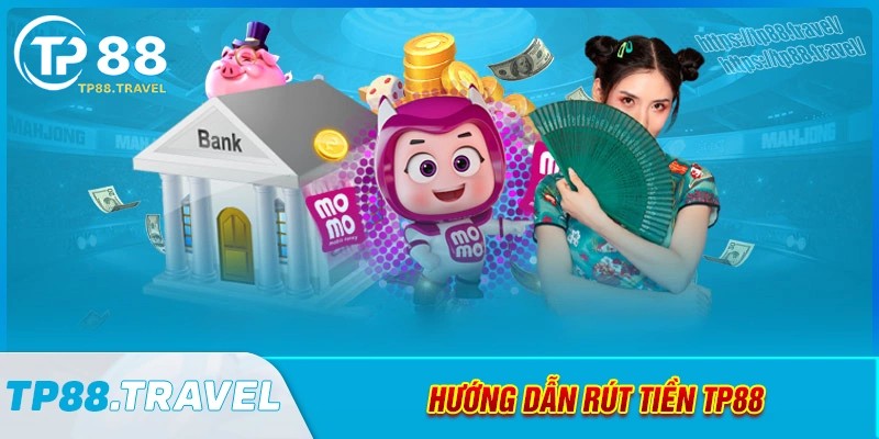 Hướng dẫn rút tiền tp88 nhanh gọn trên mọi thiết bị